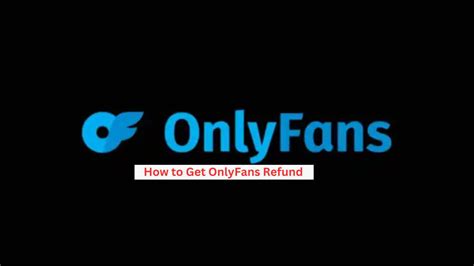 onlyfans refunds|Un utilisateur peut